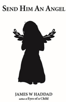 Send Him an Angel 1892986108 Book Cover