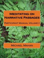 Meditating on Narrative Passages: Participant Manual Volume 2 1986514579 Book Cover