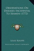 Observations On Diseases Incidental To Seamen 1179242041 Book Cover