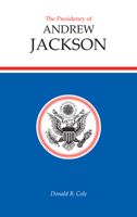 The Presidency of Andrew Jackson 070060961X Book Cover