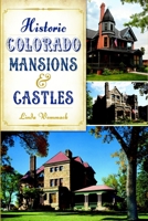 Historic Colorado Mansions & Castles 1626197482 Book Cover
