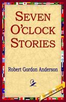 Seven O'Clock Stories 1421801833 Book Cover