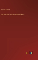 Die Metalle bei den Naturvölkern 3368243357 Book Cover