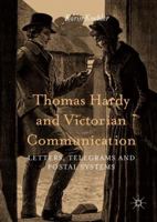 Thomas Hardy and Victorian Communication: Letters, Telegrams and Postal Systems 3319291017 Book Cover