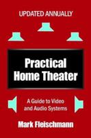 Practical Home Theater: A Guide to Video and Audio Systems (2007 Edition) 193273208X Book Cover