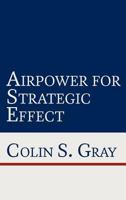 Airpower for Strategic Effect 1585662186 Book Cover