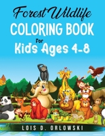 Forest Wildlife Coloring Book For Kids Ages 4-8 1803795670 Book Cover