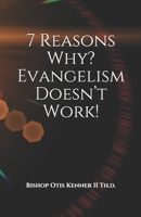7 Reasons Why? Evangelism Doesn’t Work! 1651427577 Book Cover