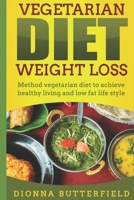 Vegetarian diet weight loss: Method vegetarian diet to achieve healthy living and low fat life style 197333562X Book Cover