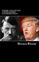 Trump and Hitler: A Responsible Consideration 1542586879 Book Cover