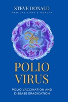 Polio Virus: Polio vaccination and disease eradication B0B9G6F5CN Book Cover