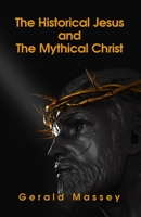 The Historical Jesus And The Mythical Christ Paperback 163923067X Book Cover