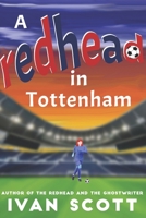 A Redhead in Tottenham B0C2S9ZMY7 Book Cover