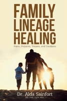 Family Lineage Healing: Pain, Patterns, Trauma, and Emotions B0CK3K768V Book Cover