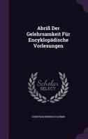 Abri Der Gelehrsamkeit Fr Encyklopdische Vorlesungen 1347819983 Book Cover