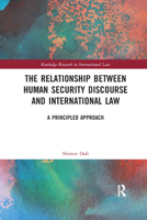 The Relationship Between Human Security Discourse and International Law: A Principled Approach 0367884380 Book Cover