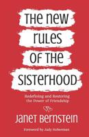 The New Rules of the Sisterhood: Redefining and Restoring the Power of Friendship 1091164894 Book Cover