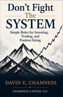 Don't Fight the System: Simple Rules for Investing, Trading, and Position Sizing B0H897F758 Book Cover