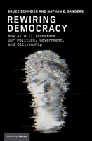 Rewiring the Republic: How AI Will Transform Our Politics, Government, and Citizenship (Strong Ideas) 0262049945 Book Cover