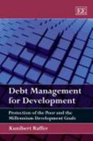 Debt Management For Development: Protection Of The Poor And The Millennium Development Goals 1849801282 Book Cover