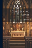 Concerning Jesuits 1022193805 Book Cover