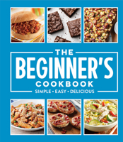 The Beginner's Cookbook: Simple - Easy - Delicious 1639384545 Book Cover