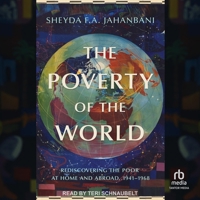 The Poverty of the World: Rediscovering the Poor at Home and Abroad, 1941-1968 B0CW599KMY Book Cover