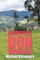 ¡CUÉNTEME, DON MANUEL! 1490721967 Book Cover