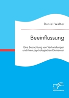 Beeinflussung. Eine Betrachtung von Verhandlungen und ihren psychologischen Elementen 3961468532 Book Cover