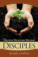 Helping Believers Become Disciples 1615071261 Book Cover