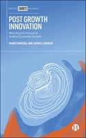 Post Growth Innovation: Resisting the Pursuit of Endless Economic Growth 1529249945 Book Cover