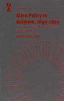 Alien Policy in Belgium, 1840-1940: The Creation of Guest Workers, Refugees and Illegal Aliens 157181986X Book Cover
