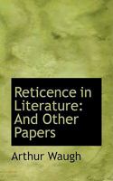 Reticence in Literature, and Other Papers 0548713693 Book Cover