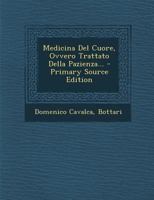 Medicina Del Cuore, Ovvero Trattato Della Pazienza... 1293865796 Book Cover