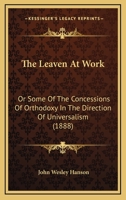 The Leaven at Work; 1373845430 Book Cover
