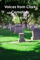 Voices from Clark Cemetery 1304018660 Book Cover