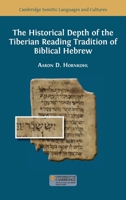 The Historical Depth of the Tiberian Reading Tradition of Biblical Hebrew 1800649800 Book Cover