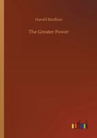 The Greater Power 1517584051 Book Cover