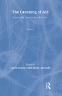 The Greening of Aid: Sustainable Livelihoods in Practice 0415851203 Book Cover