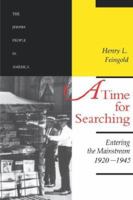 A Time for Searching: Entering the Mainstream, 1920-1945 (The Jewish People in America) 0801851238 Book Cover