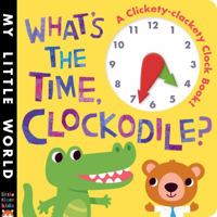 What's the Time, Clockodile? 1589255526 Book Cover