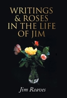 Writings & Roses in the Life of Jim 1662929595 Book Cover