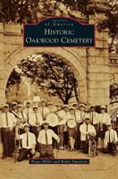 Historic Oakwood Cemetery 1467126586 Book Cover