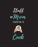 Stuff My Mom Taught Me to Cook: Recipe Collection Book B0851LY8GB Book Cover