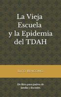 La Vieja Escuela Y La Epidemia del Tdah 1797751174 Book Cover