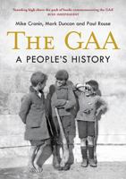 The Gaelic Athletic Association: A People's History 184889225X Book Cover