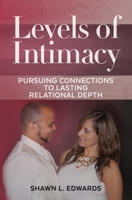 Levels of Intimacy: Pursuing Connections to Lasting Relational Depth 1503248054 Book Cover