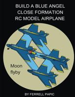 Build a Blue Angel close formation RC model airplane 1502873958 Book Cover