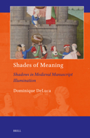 Shades of Meaning: Shadows in Medieval Manuscript Illumination (Art and Material Culture in Medieval and Renaissance Europe) 9004547150 Book Cover