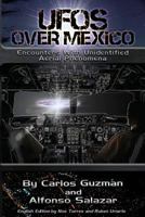 UFOs Over Mexico!: Encounters with Unidentified Aerial Phenomena 1496137620 Book Cover